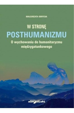 W stronę posthumanizmu