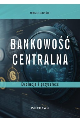 Bankowość centralna. Ewolucja i przyszłość