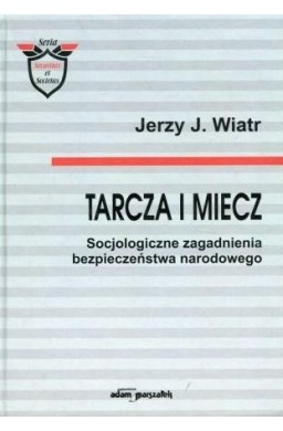 Tarcza i miecz. Socjologiczne zagadnienia..