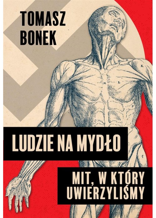 Ludzie na mydło: Mit, w który uwierzyliśmy