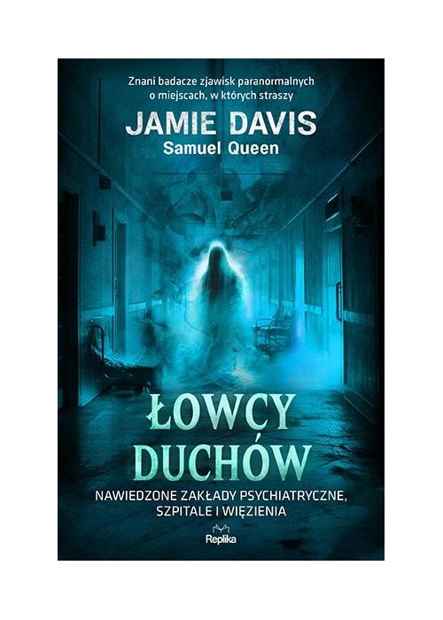 Łowcy duchów. Nawiedzone zakłady psychiatryczne..