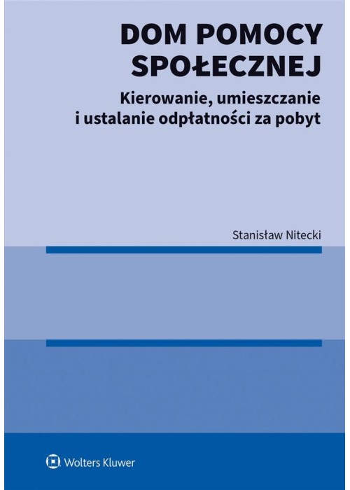 Dom pomocy społecznej. Kierowanie, umieszczanie...