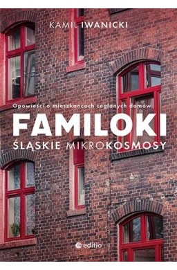 Familoki. Śląskie mikrokosmosy