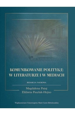 Komunikowanie polityk(i) w literaturze i w mediach