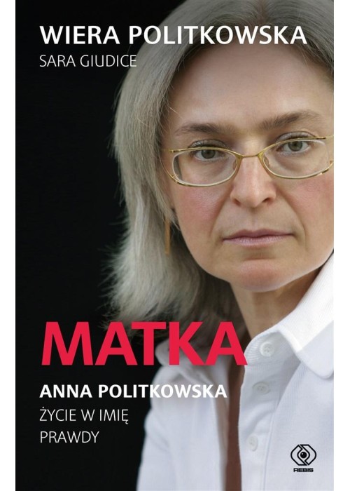 Matka. Anna Politkowska. Życie w imię prawdy