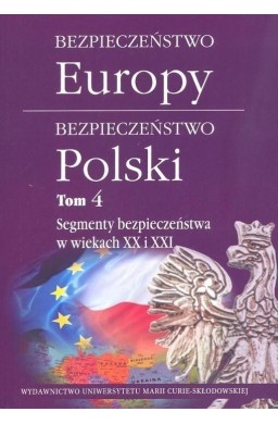 Bezpieczeństwo Europy - bezpieczeństwo Polski T.4