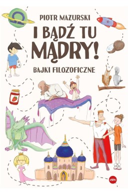 I bądź tu mądry! Bajki filozoficzne