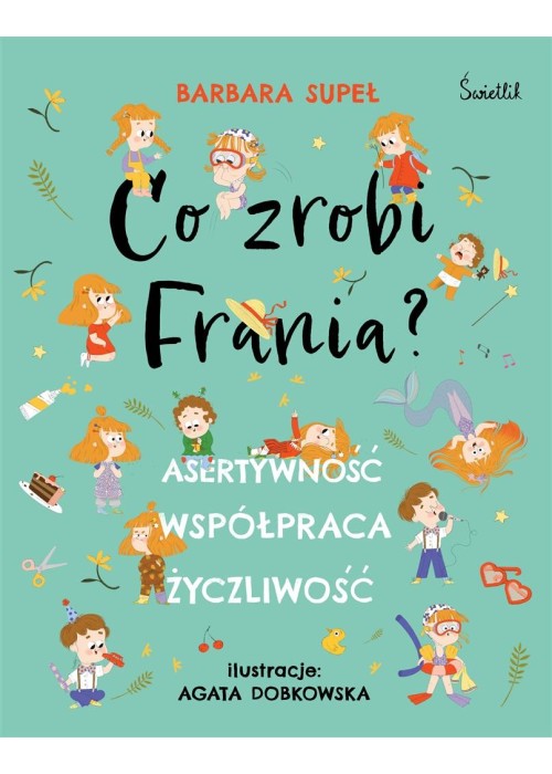 Co zrobi Frania? Asertywność Współpraca Życzliwość