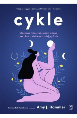 Cykle. Dlaczego menstruacja jest ważna..