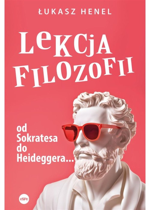 Lekcja filozofii. Od Sokratesa do Heideggera...