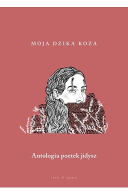 Moja dzika koza. Antologia poetek jidysz