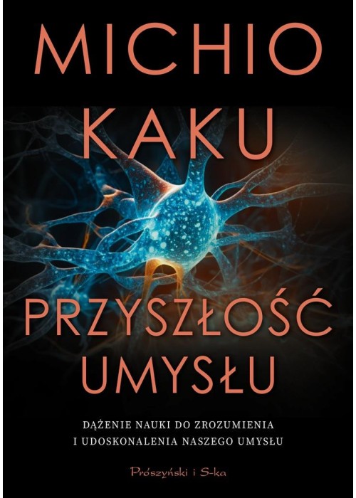 Przyszłość umysłu. Dążenie nauki do zrozumienia...