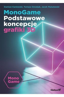 MonoGame. Podstawowe koncepcje grafiki 3D