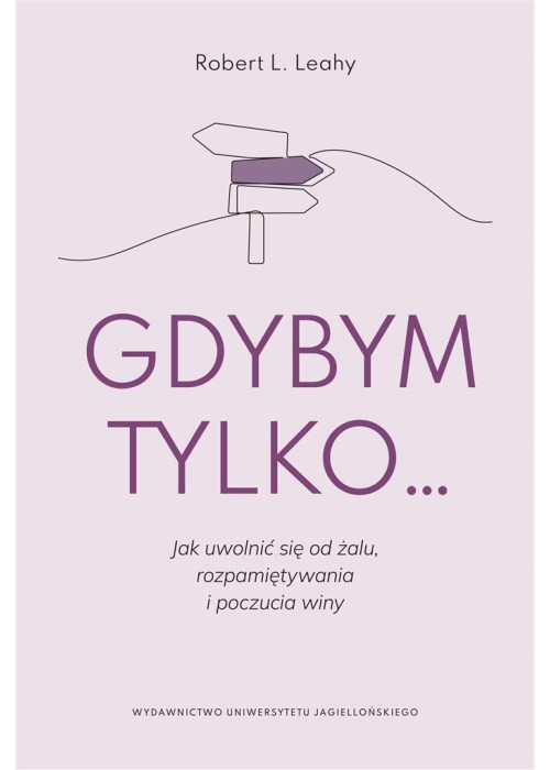 Gdybym tylko... Jak uwolnić się od żalu..