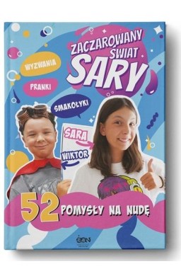 Zaczarowany Świat Sary. 52 pomysły na nudę