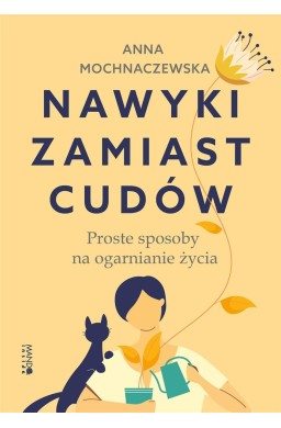 Nawyki zamiast cudów. Proste sposoby na...