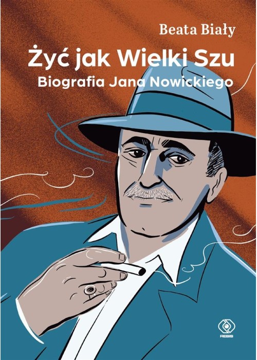 Żyć jak Wielki Szu. Biografia Jana Nowickiego