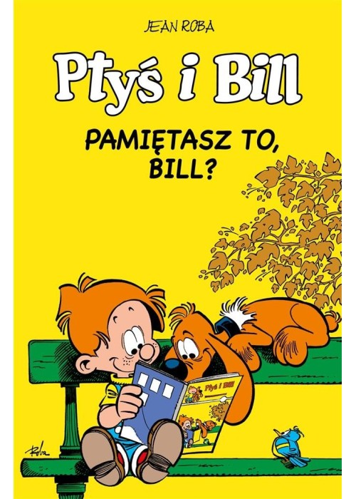 Ptyś i Bill T.11 Pamiętasz to, Bill?