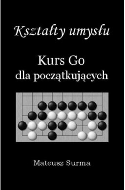 Kształty umysłu. Kurs Go dla początkujących w.2