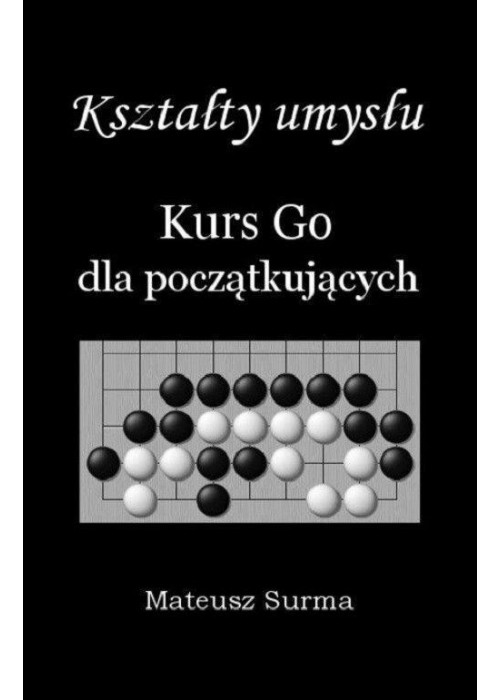 Kształty umysłu. Kurs Go dla początkujących w.2