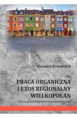 Praca organiczna i etos regionalny Wielkopolan