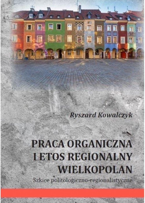 Praca organiczna i etos regionalny Wielkopolan