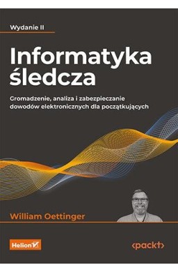 Informatyka śledcza. Gromadzenie, analiza... w.2