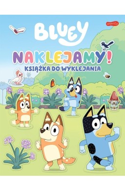 Naklejamy! Bluey. Książka do wyklejania