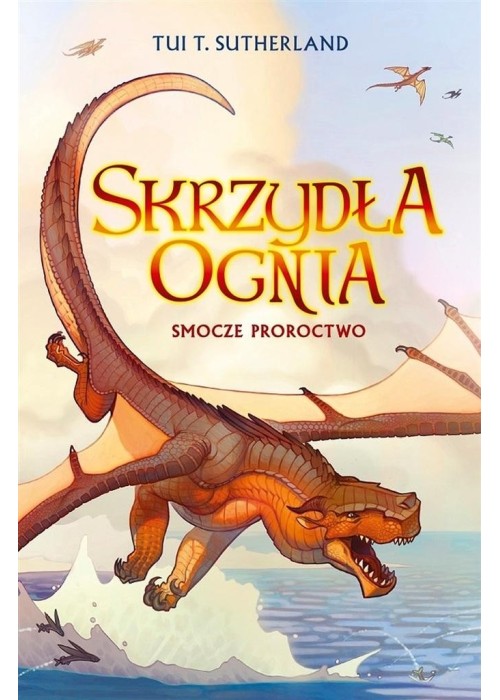 Skrzydła ognia T.1 Smocze proroctwo