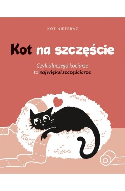 Kot na szczęście. Czyli dlaczego kociarze to..