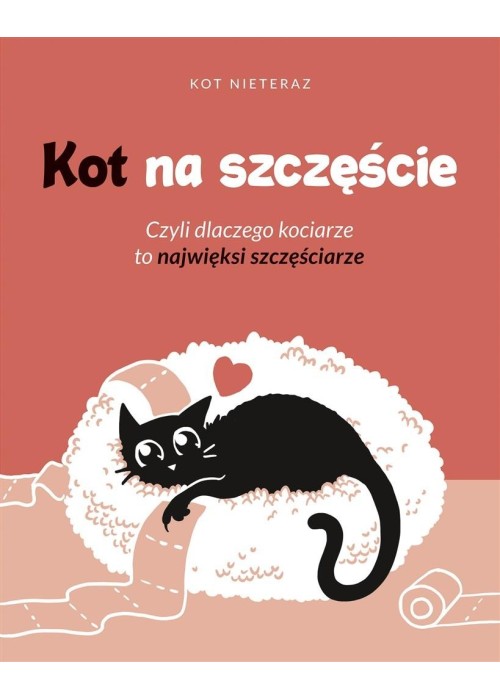 Kot na szczęście. Czyli dlaczego kociarze to..