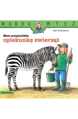 Mądra Mysz. Mam przyjaciółkę opiekunkę zwierząt