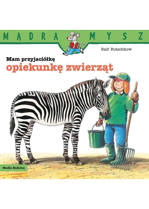 Mądra Mysz. Mam przyjaciółkę opiekunkę zwierząt