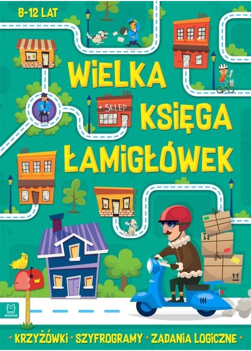 Wielka księga łamigłówek. Krzyżówki, szyfrogramy..