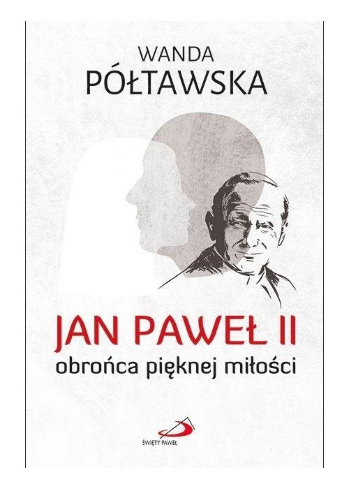 Jan Paweł II obrońca pięknej miłości