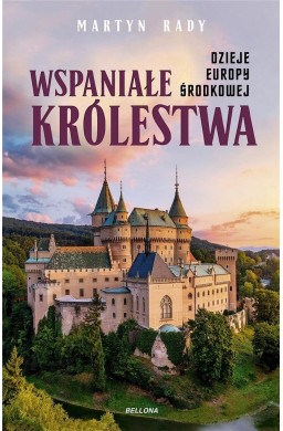 Wspaniałe królestwa. Dzieje Europy Środkowej