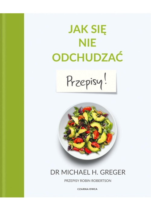 Jak się nie odchudzać. Przepisy