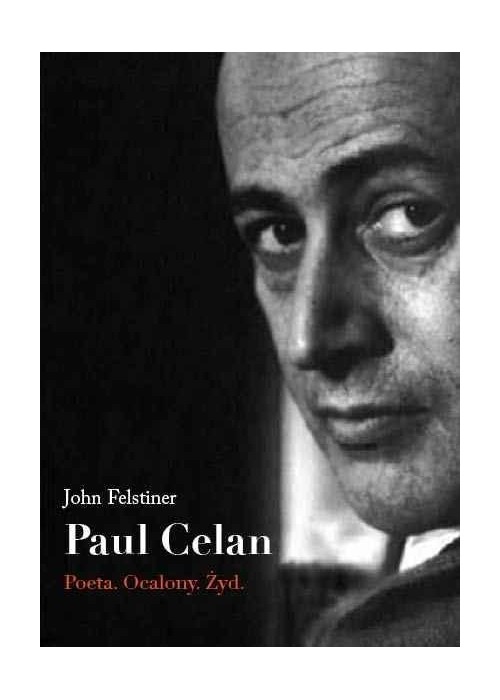 Paul Celan. Poeta, ocalony, Żyd