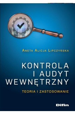 Kontrola i audyt wewnętrzny. Teoria i zastosowanie