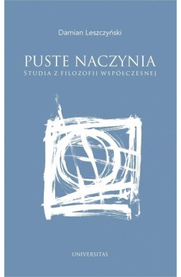 Puste naczynia. Studia z filozofii współczesnej