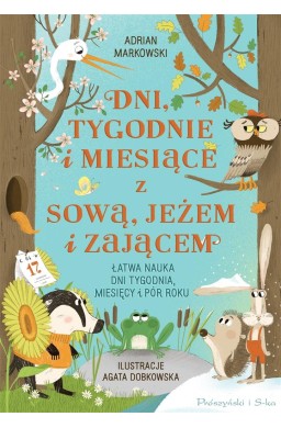 Dni, tygodnie i miesiące z sową, jeżem i zającem