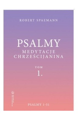 Psalmy. Medytacje chrześcijanina T.1 Psalmy 1-51