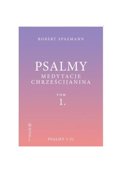 Psalmy. Medytacje chrześcijanina T.1 Psalmy 1-51