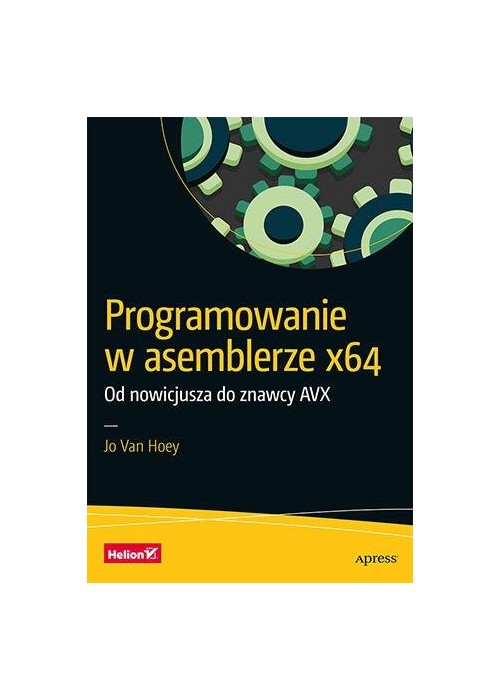 Programowanie w asemblerze x64. Od nowicjusza do..