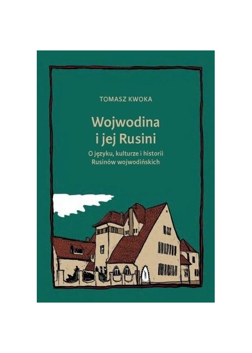 Wojwodina i jej Rusini: O języku, kulturze i hist.