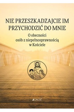 Nie przeszkadzajcie im przychodzić do Mnie