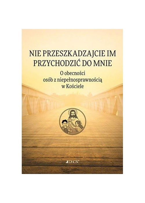 Nie przeszkadzajcie im przychodzić do Mnie