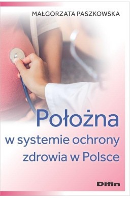 Położna w systemie ochrony zdrowia w Polsce