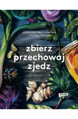 Zbierz, przechowaj, zjedz