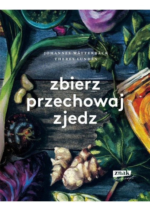 Zbierz, przechowaj, zjedz